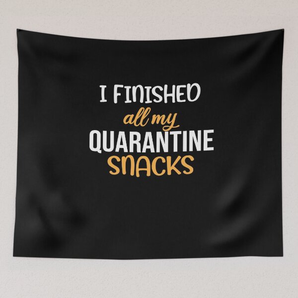 Artikelvorschau, Ich habe alle meine Quarantänesnacks beendet entworfen und verkauft von Merch By ika.