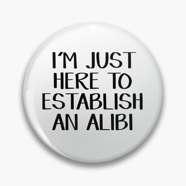 Item preview, I'm just here to establish an alibi designed and sold by allthetees.