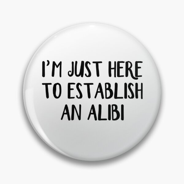 Item preview, I'm just here to establish an alibi designed and sold by allthetees.
