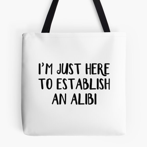 Item preview, I'm just here to establish an alibi designed and sold by allthetees.