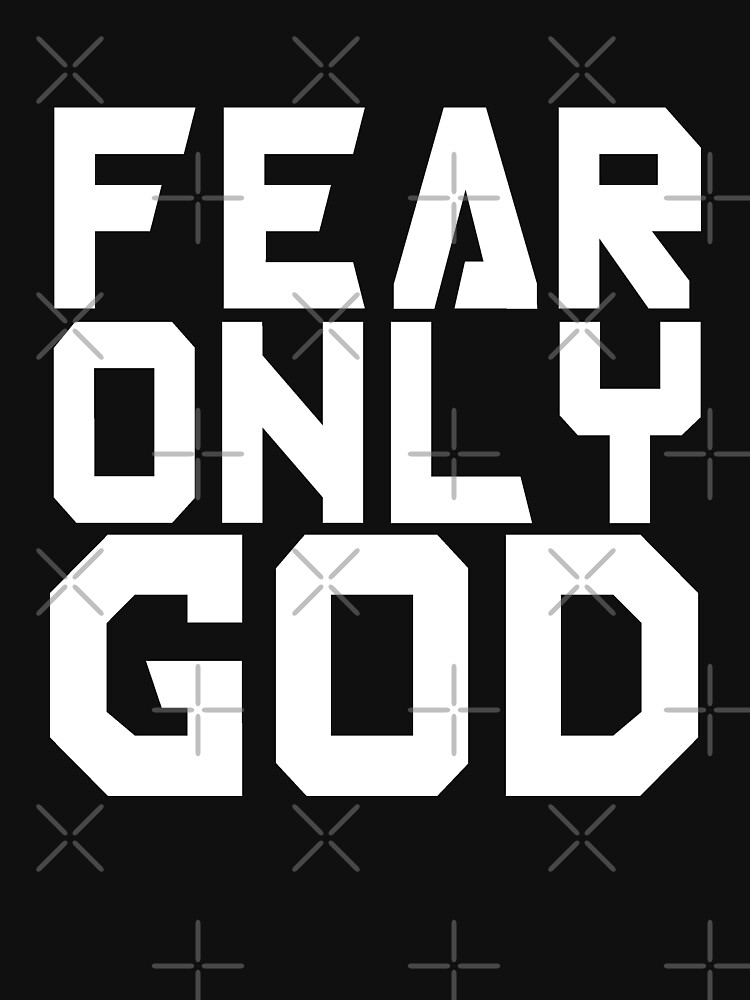 "Fear Only God" T-shirt for Sale by drakouv | Redbubble | fear only god