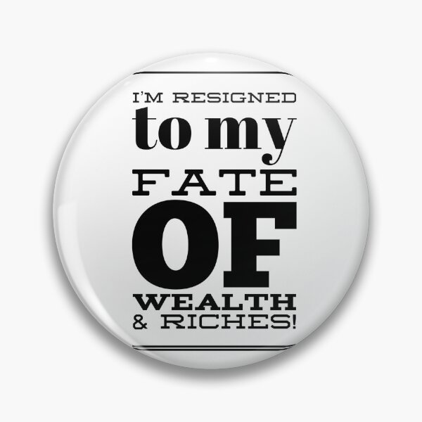 Item preview, I'm Resigned To My Fate Of Wealth & Riches! designed and sold by OfferHeat.