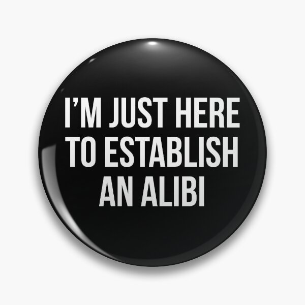 Item preview, I'm just here to establish an alibi designed and sold by allthetees.