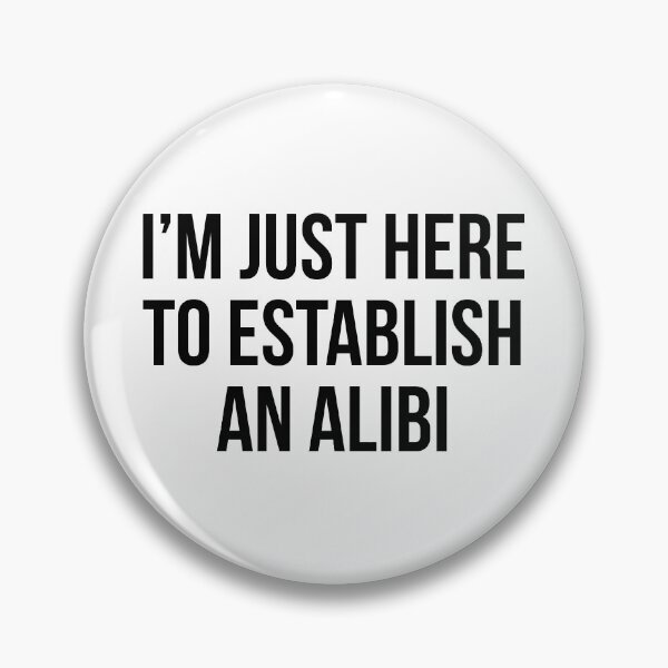 Item preview, I'm just here to establish an alibi designed and sold by allthetees.