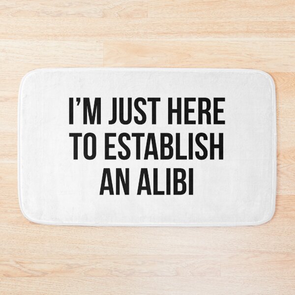 Item preview, I'm just here to establish an alibi designed and sold by allthetees.