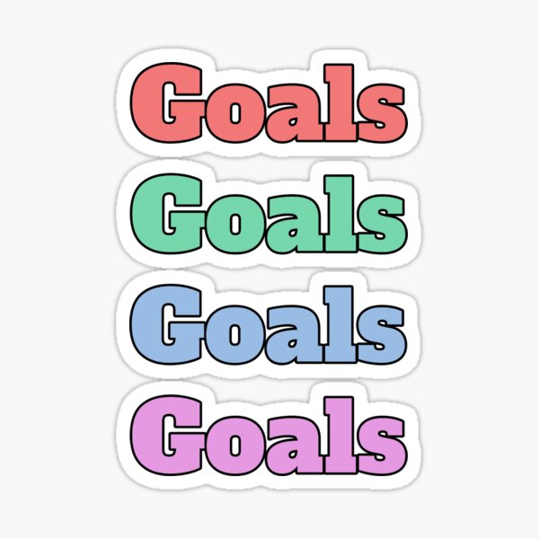 ""Goals" slang phrase" Sticker for Sale by Redbubble