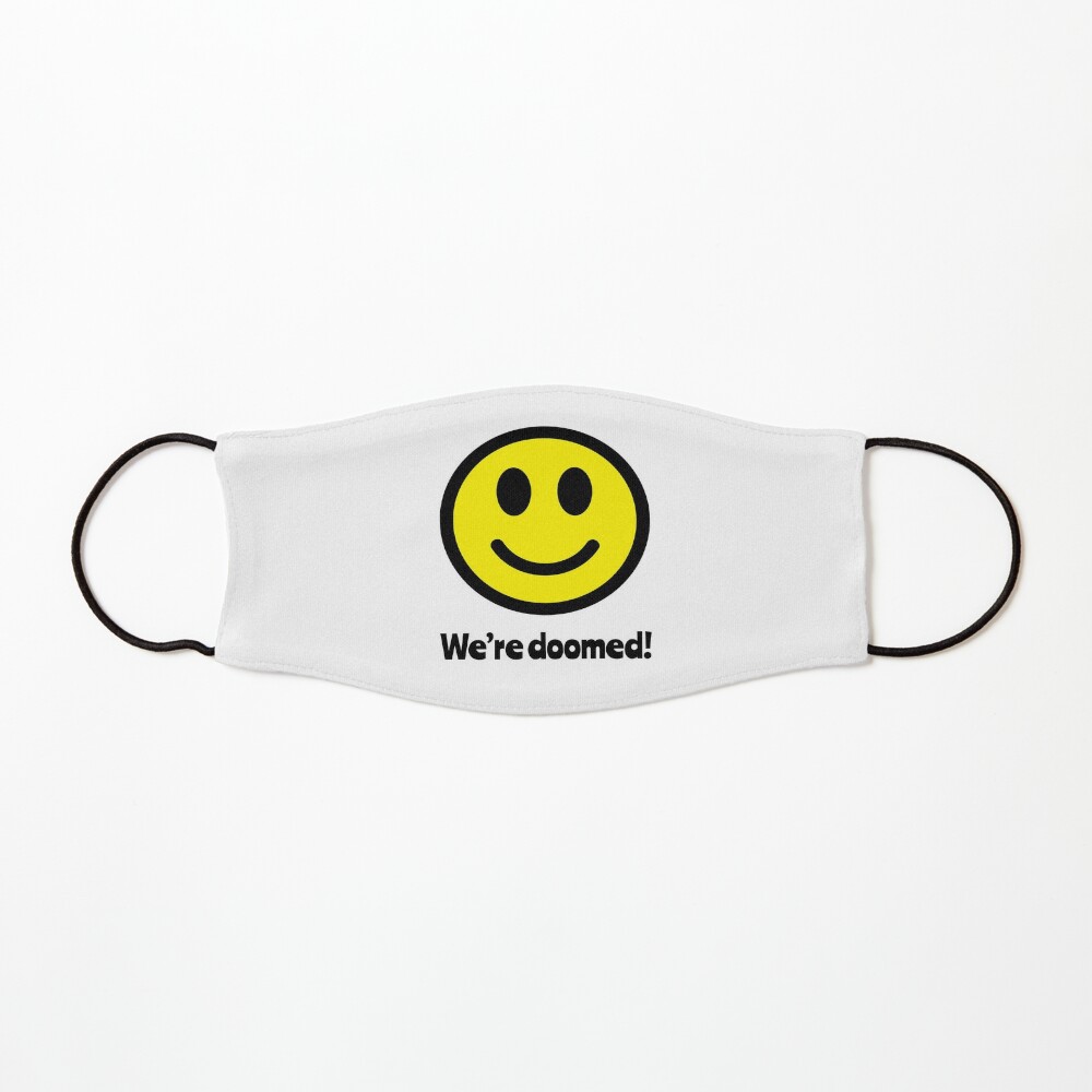 Smiley Face Funny Masks We Re Doomed Mask By Tinybookspgh Redbubble