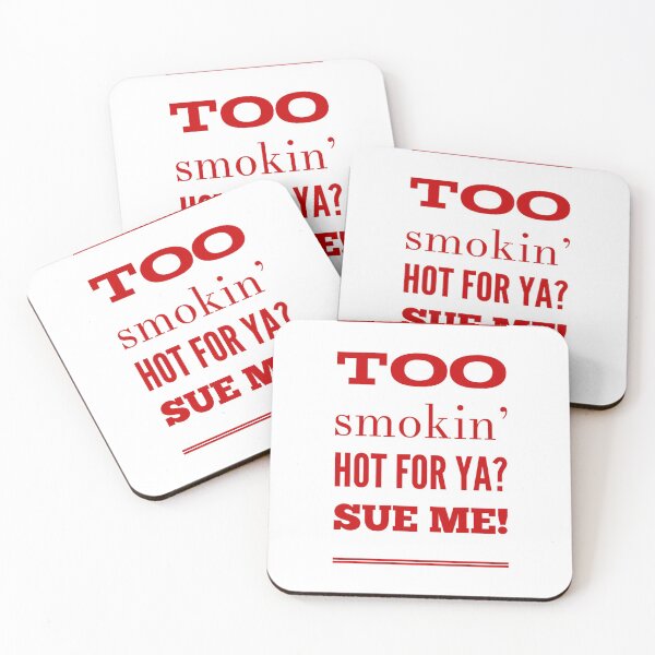 Item preview, Too Smokin' Hot For Ya?  Sue Me! designed and sold by OfferHeat.