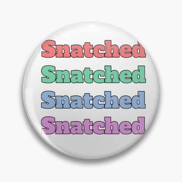 Item preview, "Snatched" slang phrase designed and sold by morganmaterni.