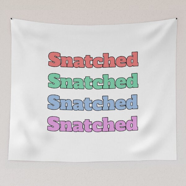 Item preview, "Snatched" slang phrase designed and sold by morganmaterni.