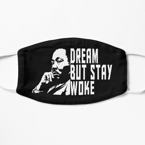 Martin Luther King : Dream But Stay Woke Flat Mask