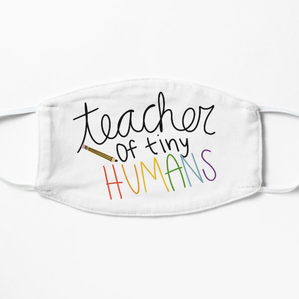 Teacher of tiny humans Flat Mask