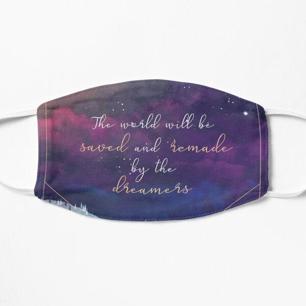 The World will be saved and remade by the dreamers Quote Mask
