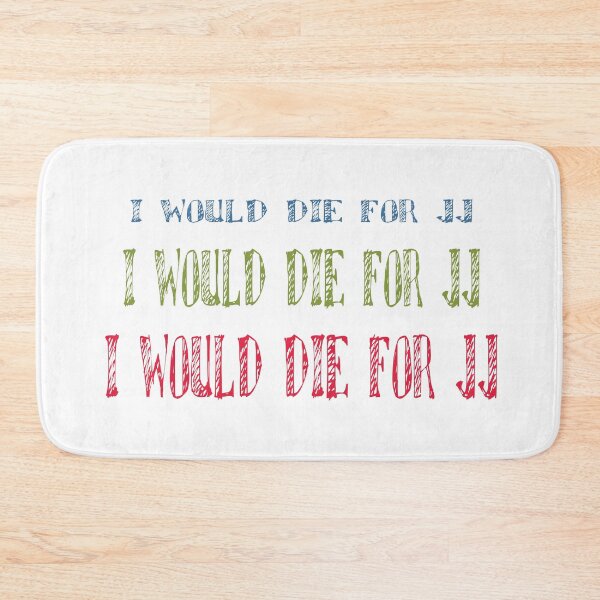 Item preview, I would die for jj designed and sold by MyliaHamor.