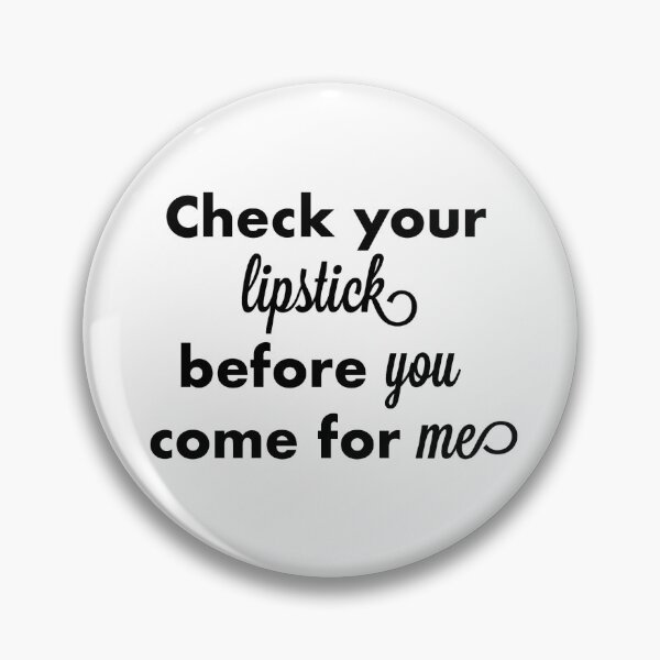 Item preview, Check your lipstick before you come for me designed and sold by FaCurls.