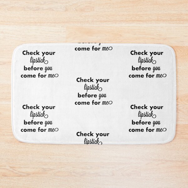 Item preview, Check your lipstick before you come for me designed and sold by FaCurls.