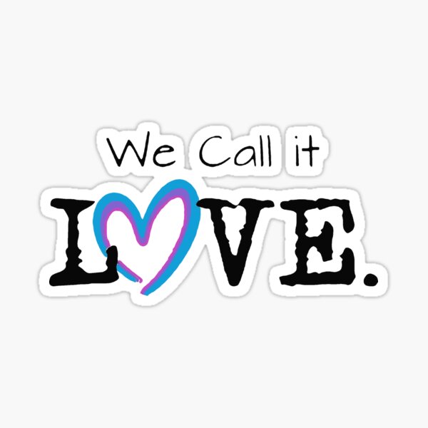We Call it Love Sticker