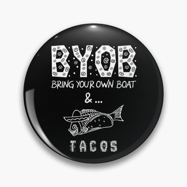Item preview, Sailing, BYOB, Bring Your Own Boat & Fish Tacos, Funny designed and sold by ArtByBollwitt.
