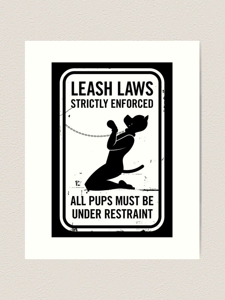 Alternate view of Leash Laws Strictly Enforced - pup version Art Print