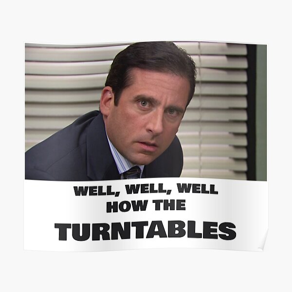 "how the turntables Michael Scott the office" Poster by PaintedSunrise Redbubble