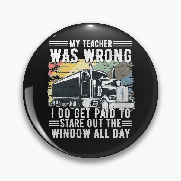 Item preview, My teacher was wrong I do get paid to stare out the window all day funny truck driver humor gift  designed and sold by alenaz.