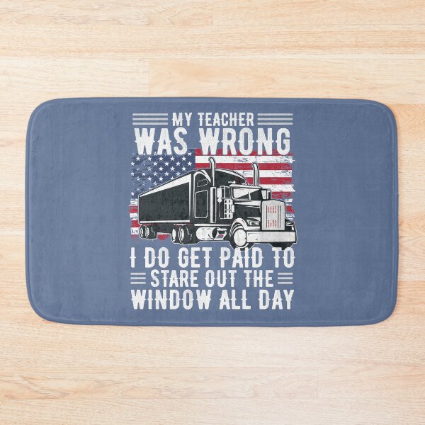 Item preview, Trucker Funny Quote My Teacher Was Wrong I do get paid to stare out the window all day truck driver gift humorous  designed and sold by alenaz.