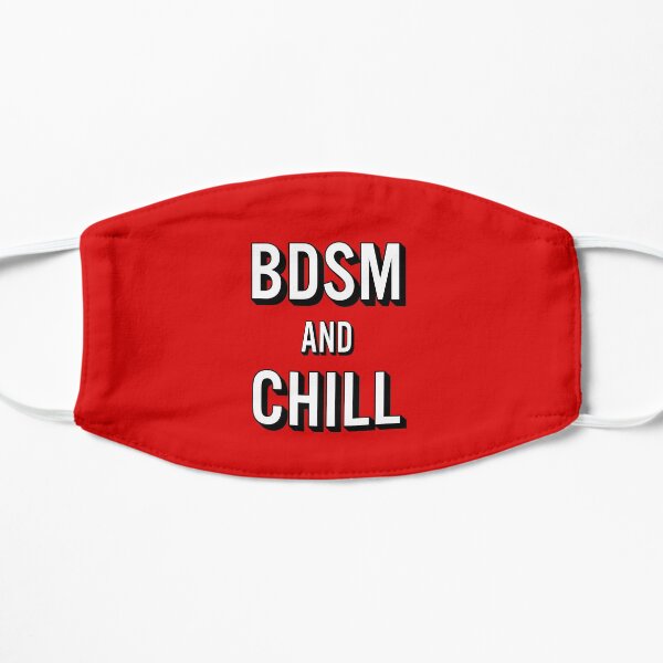 BDSM and Chill Erotic Bdsm Kinky Bondage Humor Flat Mask