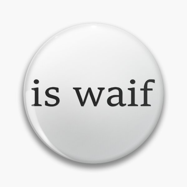 Item preview, is waif | are you waif? designed and sold by mosttriumphant.