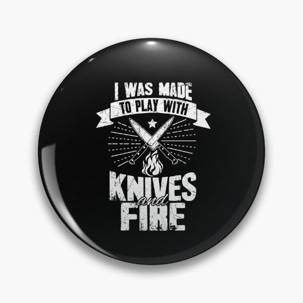 Item preview, I was made to play with knives and fire chef designed and sold by Captain Mood.