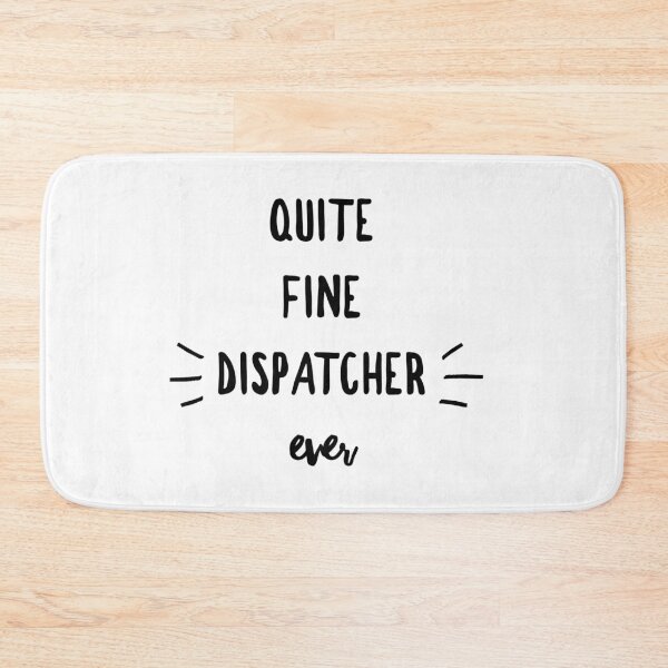 Item preview, Quite Fine Dispatcher Ever designed and sold by SerenaBliss.