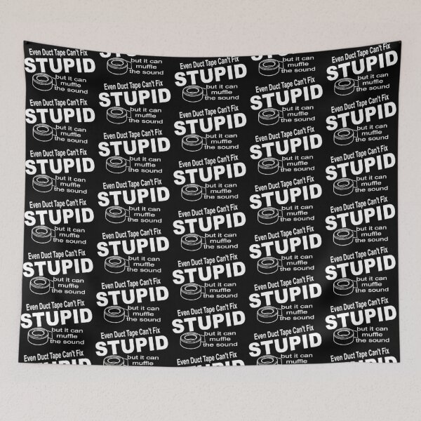 Item preview, Even duct tape can't fix stupid. designed and sold by headpossum.