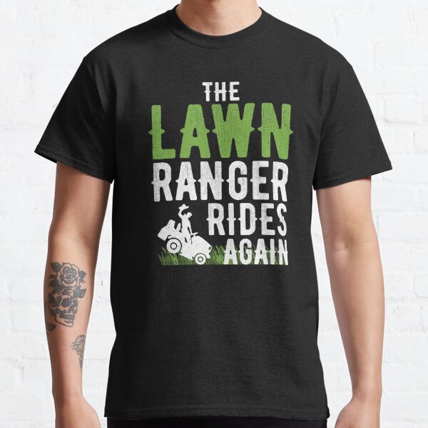 The Lawn Ranger Rides Again with Green Grass Classic T-Shirt