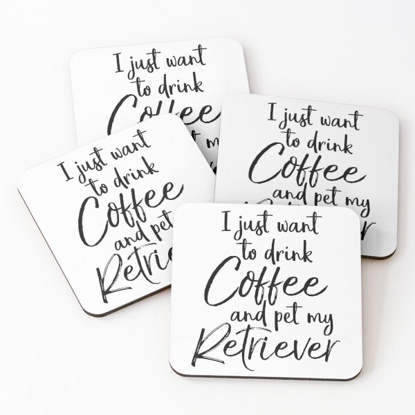 Item preview, I Just Want to Drink Coffee and Pet My Retriever Dog Quote designed and sold by TNDesignStudio.