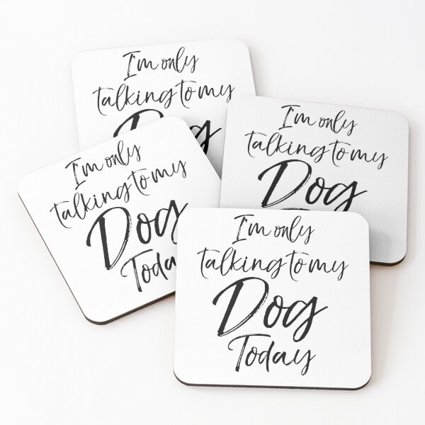 Item preview, I'm Only Talking to My Dog Today Dog Quote designed and sold by TNDesignStudio.