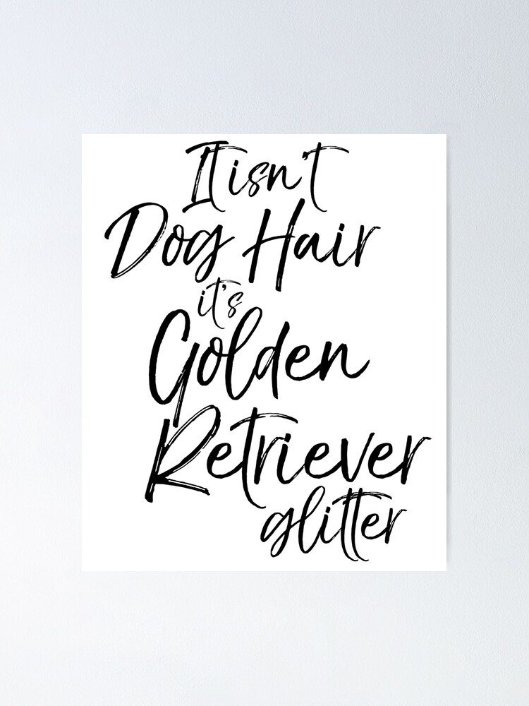Imagen 1 de 3, Póster con la obra It isn't Dog Hair it's Golden Retriever Glitter Dog Quote, diseñada y vendida por TNDesignStudio.