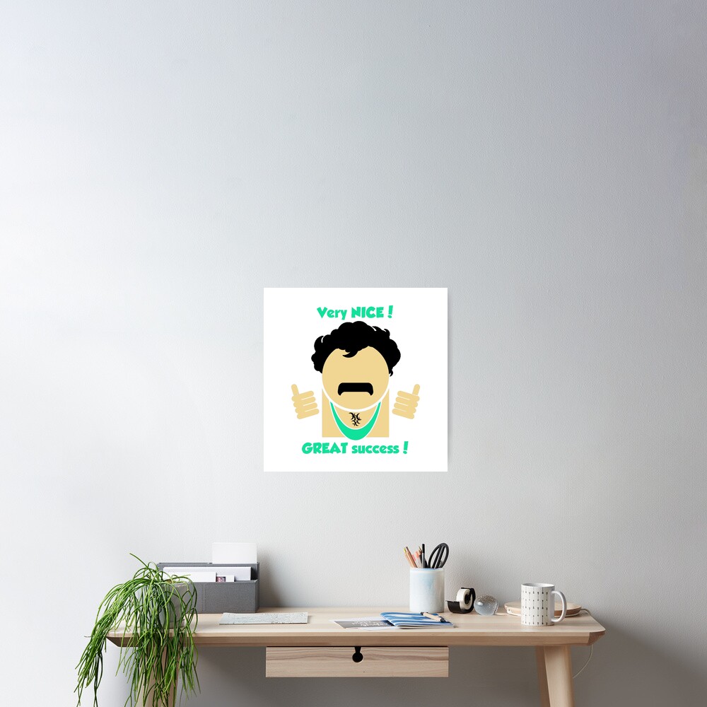 "Borat very nice great success" Poster for Sale by markmcg777 Redbubble