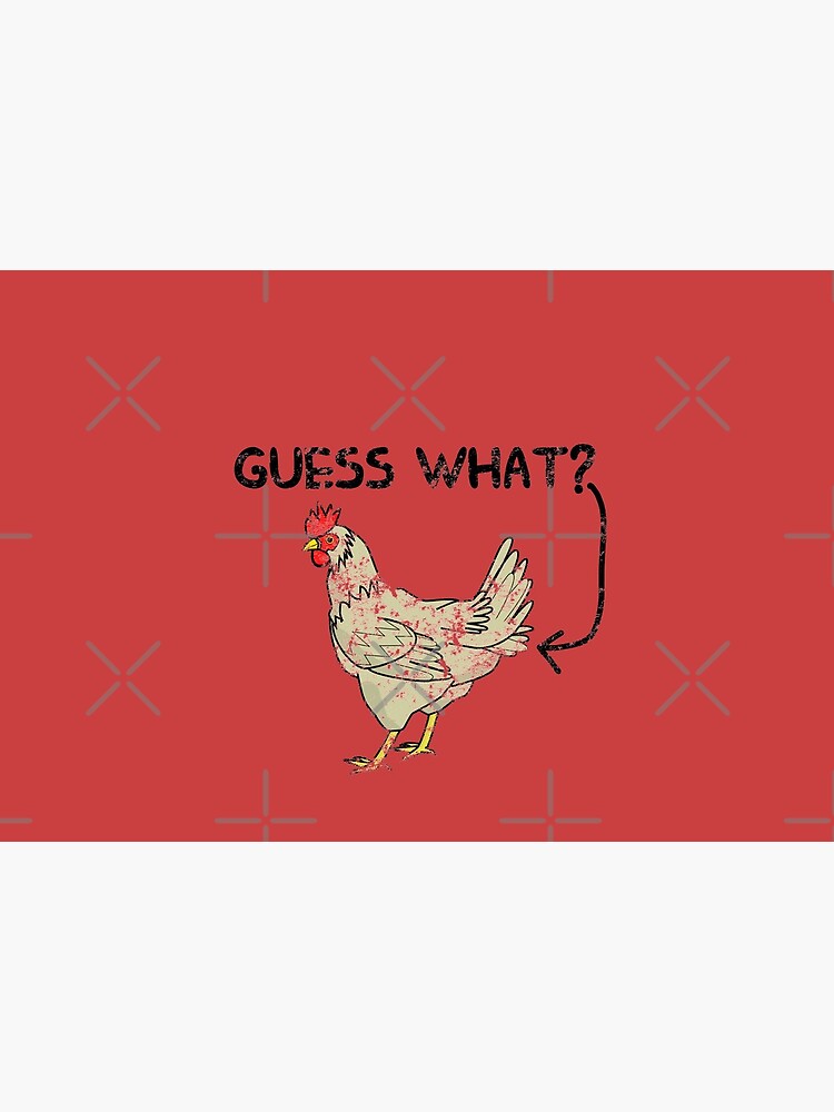 Guess What Chicken Butt by potseed21