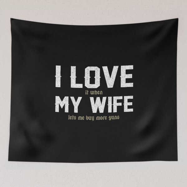 Item preview,  I love it when my wife lets me buy more guns funny gift designed and sold by alenaz.