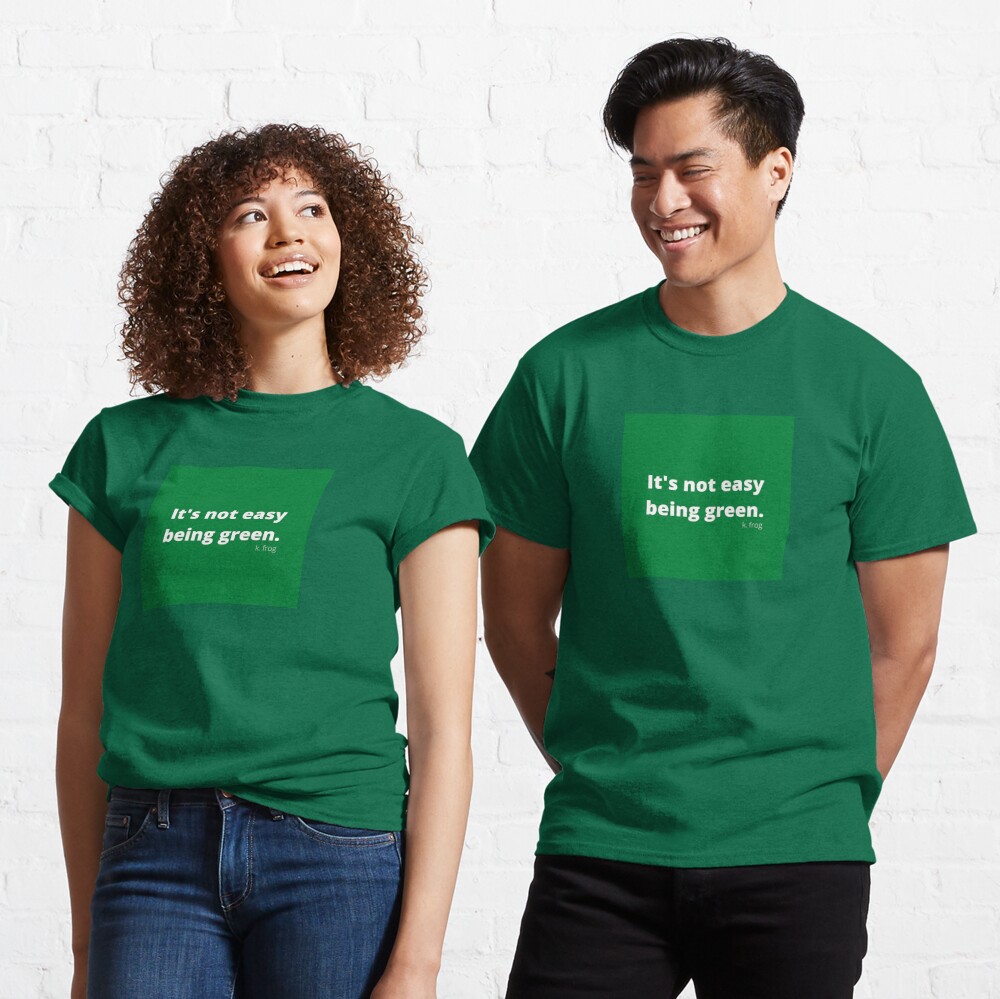 "It's not easy being green" Tshirt by captainthomas Redbubble