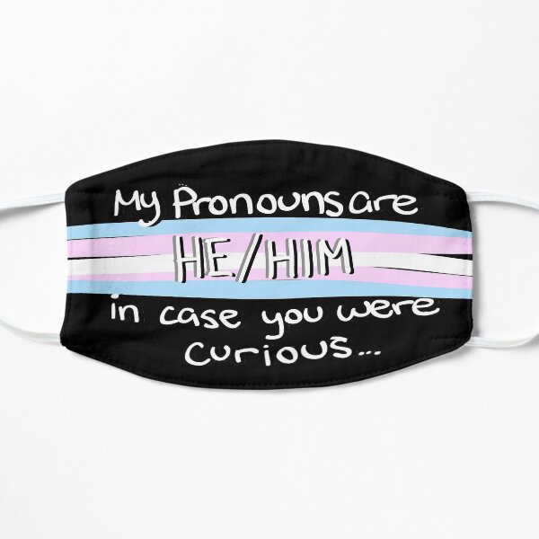 He/Him in case you were curious... (trans flag) Flat Mask