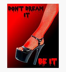 Don't Dream it Be it text. Photographic Print