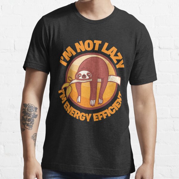 Sloths Are Not Lazy Funny Sloths By EQ Designs