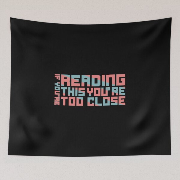 Item preview, IF YOU'RE READING THIS YOU'RE TOO CLOSE designed and sold by linda00007.