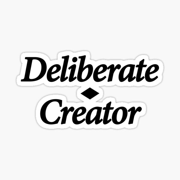 Deliberate Creator Sticker
