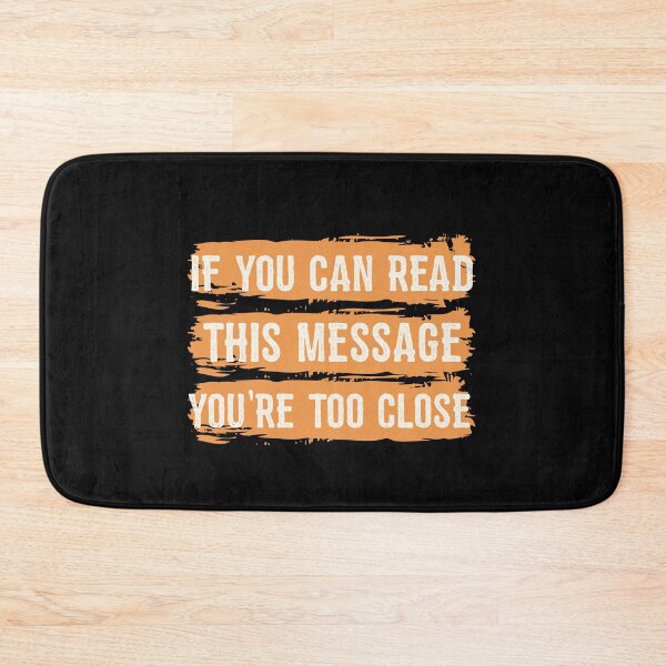 Item preview, If You Can Read This Message You're Too Close designed and sold by linda00007.