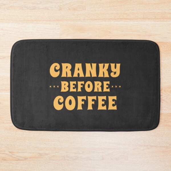 Item preview, Cranky Before Coffee - Caffeine Humor  designed and sold by madtoyman.