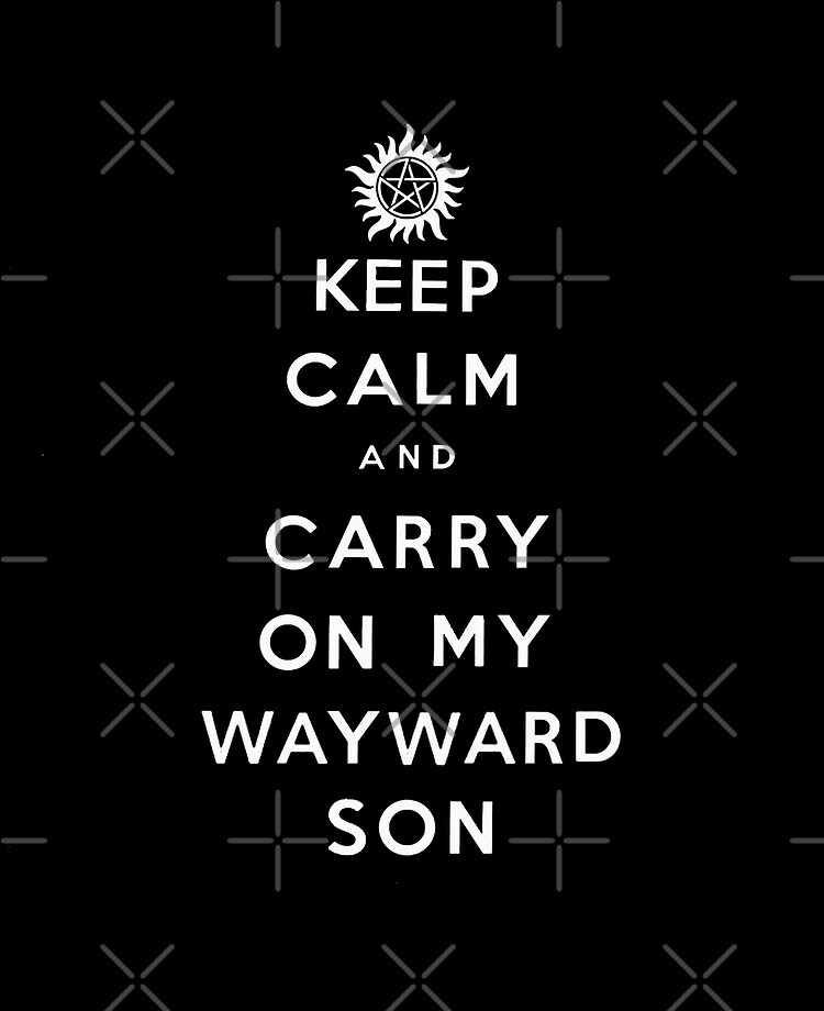 Keep Calm And Carry On My Wayward Son White Text Ipad Case Skin By Mohrcreations Redbubble