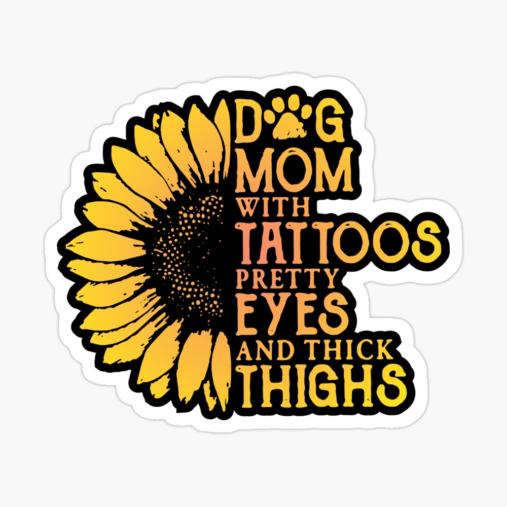 Download Dog Mom With Tattoos Pretty Eyes And Thick Thighs Art Print By Teeshirtguy491 Redbubble