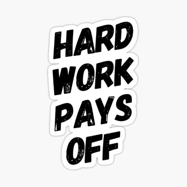 hard-work-pays-off-word-art-sticker-by-coxy89-redbubble