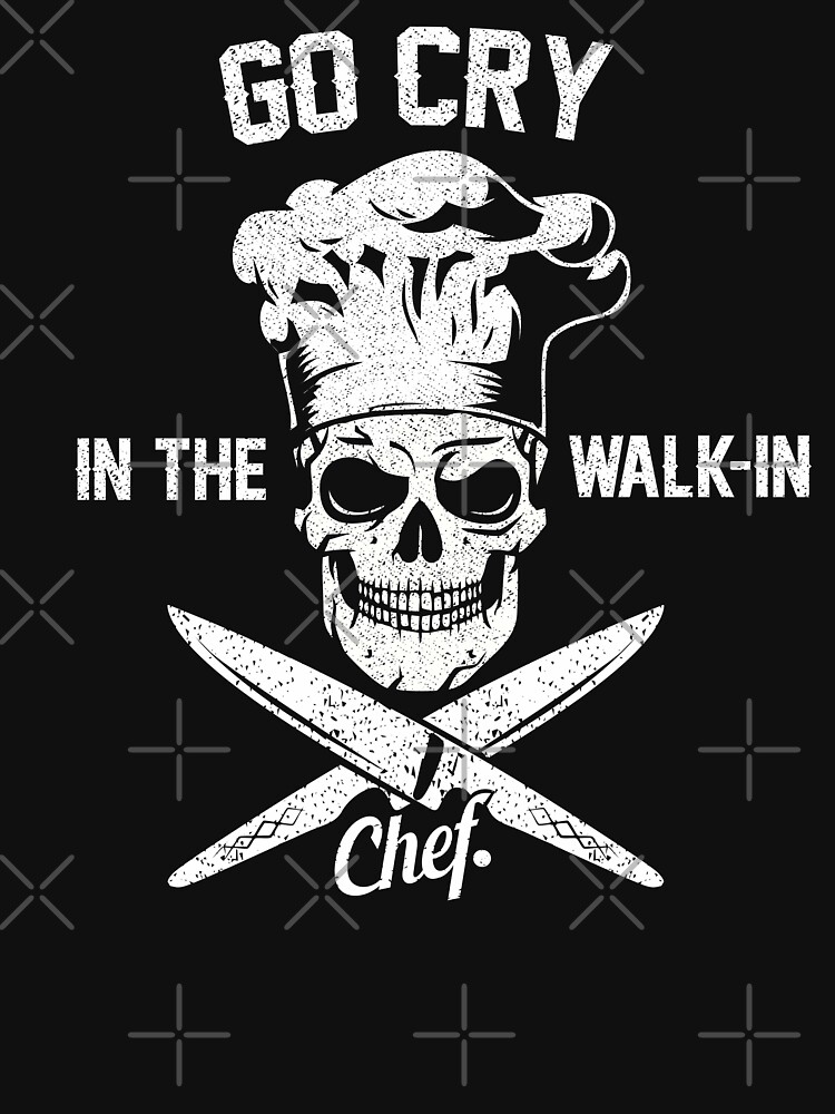 go cry in the walk in shirt